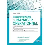 Les fiches outils du manager opérationnel : 72 fiches, 150 schémas explicatifs, 1 diagnostic complet