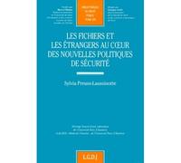 Les fichiers et les étrangers au coeur des nouvelles politiques de sécurité Ouvrage honoré d'une subvention de l'Université Paris X-Nanterre et du DEA "droit del'homme" de l'Université Paris X-Nanterr