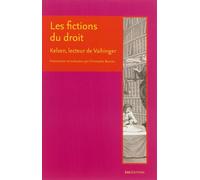 Les fictions du droit - Kelsen, lecteur de Vaihinger Présentation et traduction de deux articles de Kelsen sur les fictions du droit - Hans Kelsen - Ens Lyon-Inrp - broché - Essai