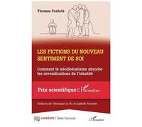 Les fictions du nouveau sentiment de soi Comment le néolibéralisme absorbe les revendications de l'identité - Thomas Foehrle - L'harmattan - broché - Essai