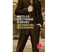 Les Fidélités successives - Nicolas d' Estienne d'Orves - Lgf - Poche - Roman