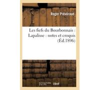Les fiefs du Bourbonnais : Lapalisse : notes et croquis (Éd.1896)