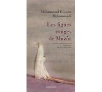 Les Figues rouges de Mazâr - Mohammad Hossein Mohammadi - Actes sud - broché - Roman