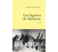 Les figuiers de barbarie - Rachid Boudjedra - Grasset - broché - Roman