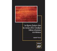 Les figures d'auteurs dans les romans d'Éric Chevillard: Défense et illustration de la littérature