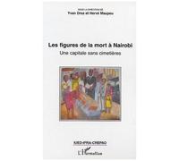 Les figures de la mort à Nairobi Une capitale sans cimetières - Hervé Maupeu - L'harmattan - broché - Etude