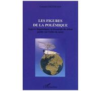 Les Figures De La Polemique - Aspects Linguistiques Et Discursifs Du Debat Public Sur L'effet De Serre