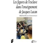 Les figures de l'esclave dans l'enseignement de Jacques Lacan Mauricio Rugeles Schoonewolff (Auteur)