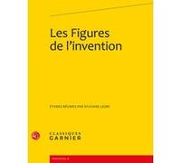 Les Figures de l'invention Sylviane Léoni (Coordination éditoriale)