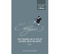 Les Figures De Style Et Autres Jeux De Mots - Volume 1