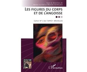 Les figures du corps et de l'angoisse Martine Vermeylen (Coordination éditoriale), Bruno Le Clef (Coordination éditoriale)