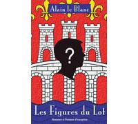 Les figures du Lot: Hommes et femmes d'exception
