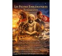Les Figures Emblémantiques Tunisienne: Trois Millénaires au Carrefour de la Méditerranée