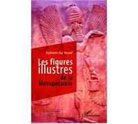 Les figures illustres de la Mésopotamie - Ephrem-Isa Yousif - L'harmattan - broché - Etude