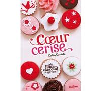 Les Filles au chocolat 1: Coeur cerise Cathy Cassidy (Auteur), Anne Guitton (Auteur)