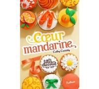 Les Filles au chocolat 3: Coeur mandarine Cathy Cassidy (Auteur), Anne Guitton (Traduction)