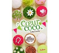 Les Filles au chocolat 4: Coeur coco Cathy Cassidy (Auteur), Anne Guitton (Traduction)