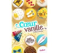 Les Filles au chocolat 5: Coeur vanille Cathy Cassidy (Auteur), Anne Guitton (Traduction)