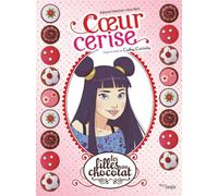 Véronique Grisseaux – Les Filles au chocolat : Coeur cerise (Tome 1) – Édition 20 ans