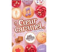 Les filles au chocolat - tome 8 Coeur caramel Cathy Cassidy (Auteur), Anne Guitton (Traduction)