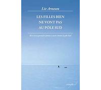 Les filles bien ne vont pas au pôle Sud: Récit de la première femme à avoir atteint le pôle Sud