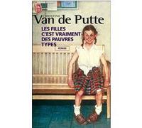 Les filles, c'est vraiment des pauvres types - Christine Van De Putte - Flammarion - broché - Roman