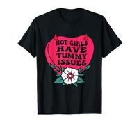 Les filles chaudes ont des problèmes d'estomac digestifs drôles T-Shirt