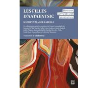 Les filles d'Aataentsic. Histoires de vie de sept générations