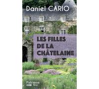 Les filles de la châtelaine - Daniel Cario - Du Palemon Eds - Poche - Roman