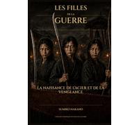 Les Filles de la guerre: La Naissance de l’acier et de la vengeance