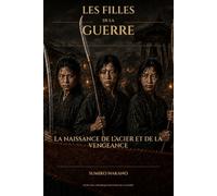 Les Filles de la guerre: La Naissance de l’acier et de la vengeance