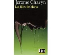 Les Filles de Maria Jérôme Charyn (Auteur), Marc Chénetier (Traduction)