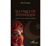 Les filles de Shéhérazade Essai sur les femmes arabes - Ghita El Khayat - L'harmattan - broché - Essai