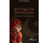 Les filles de Shéhérazade Essai sur les femmes arabes - Ghita El Khayat - L'harmattan - broché - Essai