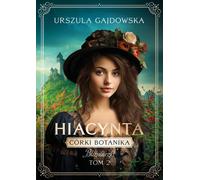 Les filles du botaniste Les jumelles Tome 2 Hyacinthe - Urszula Gajdowska (Literatur, Gesellschaft auf Polnisch)