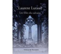 Les filles du calvaire - Laurent Lutaud - Des Tourments Eds - broché - Roman