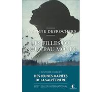 Les filles du Nouveau Monde: L’HISTOIRE OUBLIÉE DES JEUNES MARIÉES DE LA SALPÊTRIÈRE