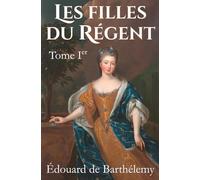 Les filles du Régent: Tome I (nouvelle édition)