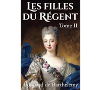 Les filles du Régent: Tome II (nouvelle édition)