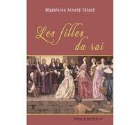 Les filles du roi M Arnold - Tétard (Auteur)