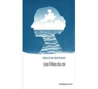 Les Filles du roi - Sébastien Bertrand - Prise De Parole - broché - Théâtre