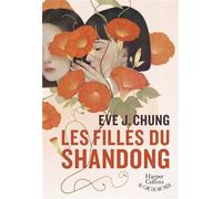 Les Filles du Shandong Une saga historique poignante en Asie : survie, liberté et courage d'une mère et ses filles en guerr - Eve J. Chung - Harpercollins - broché - Roman