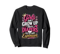 Les Filles ne grandissent Pas Leurs Couches Deviennent Plus chères Sweatshirt