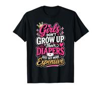 Les Filles ne grandissent Pas Leurs Couches Deviennent Plus chères T-Shirt