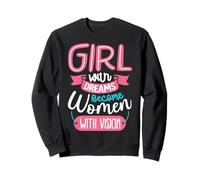 Les Filles Qui Ont des rêves Deviennent des Femmes Qui Ont Sweatshirt