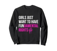 Les Filles veulent Juste des Droits fondamentaux Déclaration féministe audacieuse Sweatshirt