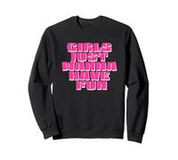 Les Filles veulent Juste s'amuser Sweatshirt
