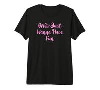 Les Filles veulent Juste s'amuser T-Shirt Haut de Gamme