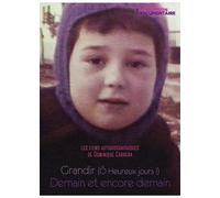 Les Films Autobiographiques De Dominique Cabrera : Grandir (O Heureux Jours !) + Demain Et Encore Demain