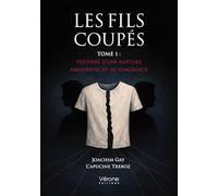 Les Fils coupés: TOME 1 : Histoire d'une rupture amoureuse et de vengeance